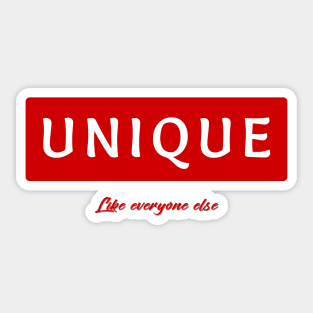 Unique - like everyone else Sticker